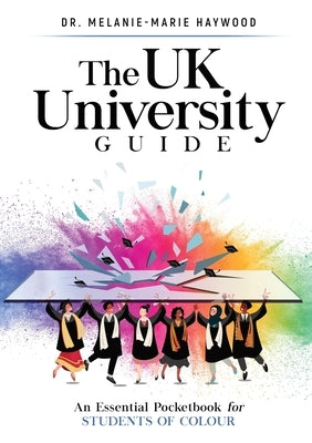 The UK University Guide: An essential pocketbook for students of colour by Haywood, Melanie-Marie