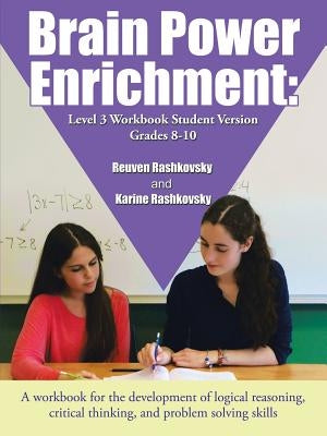 Brain Power Enrichment: Level 3 Workbook Student Version Grades 8-10 by Rashkovsky, Karine