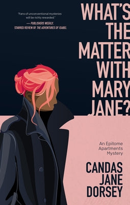 What's the Matter with Mary Jane?: An Epitome Apartments Mystery by Dorsey, Candas Jane