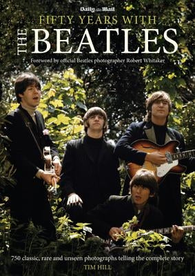 50 Years with the Beatles by Hill, Timothy G.