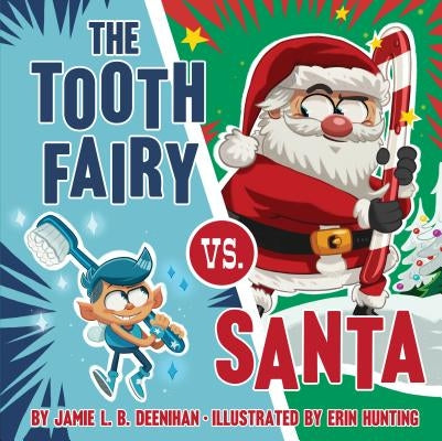 The Tooth Fairy vs. Santa by Deenihan, Jamie L. B.