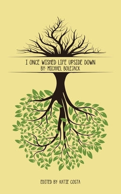 I Once Wished Life Upside Down by Bolejack, Michael