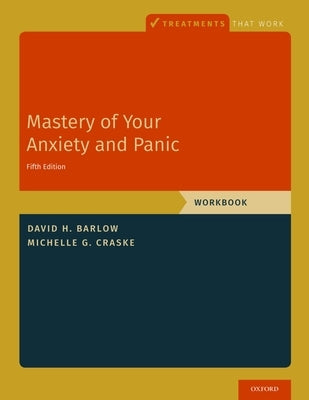 Mastery of Your Anxiety and Panic: Workbook by Barlow, David H.