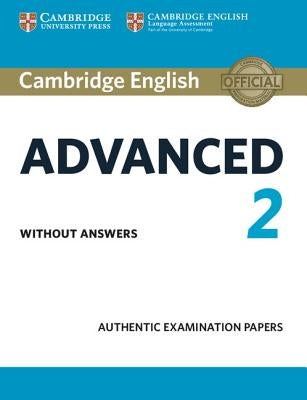 Cambridge English Advanced 2 Student's Book Without Answers: Authentic Examination Papers by Cambridge University Press