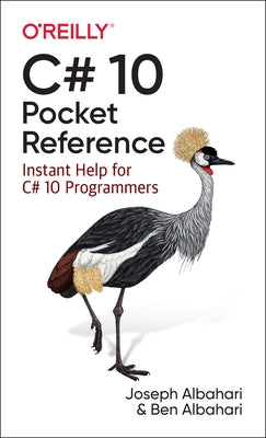 C# 10 Pocket Reference: Instant Help for C# 10 Programmers by Albahari, Joseph