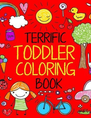 Terrific Toddler Coloring Book: Coloring Book for Toddlers: Easy Educational Coloring Book for Boys & Girls by Books, Kids Coloring