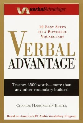 Verbal Advantage: Ten Easy Steps to a Powerful Vocabulary by Elster, Charles Harrington
