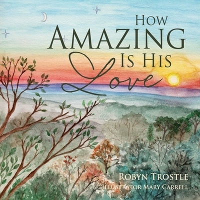 How Amazing Is His Love by Trostle, Robyn