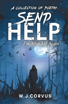 Send Help: I'm After Me Again by Corvus, W. J.