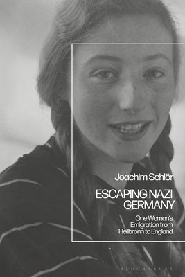 Escaping Nazi Germany: One Woman's Emigration from Heilbronn to England by Schl&#246;r, Joachim