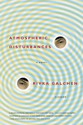 Atmospheric Disturbances by Galchen, Rivka