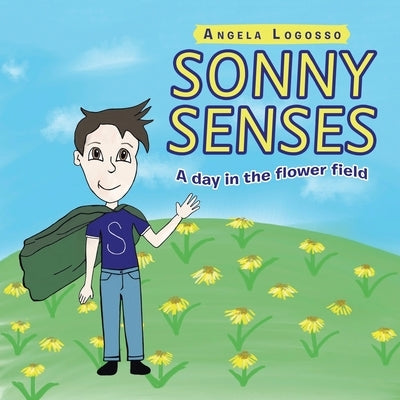 Sonny Senses: A Day in the Flower Field by Logosso, Angela