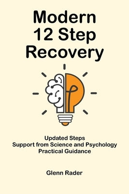 Modern 12 Step Recovery by Rader, Glenn