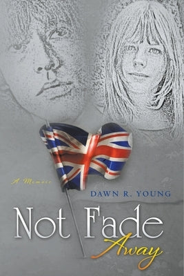 Not Fade Away by Young, Dawn