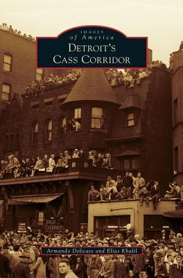 Detroit's Cass Corridor by Delicato, Armando