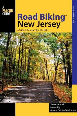 Road Biking(tm) New Jersey: A Guide to the State's Best Bike Rides by Hammell, Tom