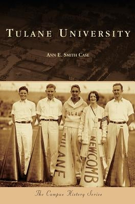 Tulane University by Case, Ann E. Smith
