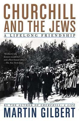 Churchill and the Jews: A Lifelong Friendship by Gilbert, Martin