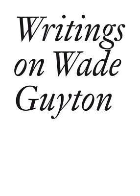 Writings on Wade Guyton by Guyton, Wade