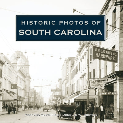 Historic Photos of South Carolina by Bostick, Doug