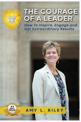 The Courage of a Leader by Riley, Amy L.
