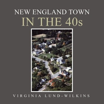 New England Town in the 40S by Lund-Wilkins, Virginia