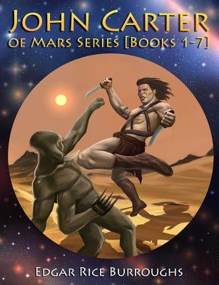 John Carter of Mars Series [Books 1-7]: [Fully Illustrated] [Book 1: A Princess of Mars, Book 2: The Gods of Mars, Book 3: The Warlord of Mars, Book 4 by Schoonover, Frank E.