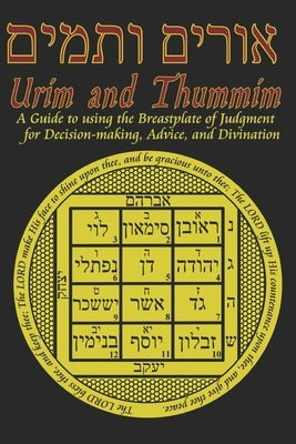 Urim and Thummim: A Guide to using the Breastplate of Judgment for Decision-making, Advice, and Divination by Prudence, D. W.