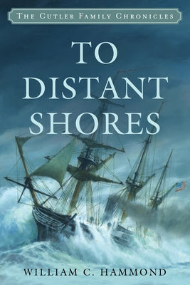 To Distant Shores by Hammond, William C.