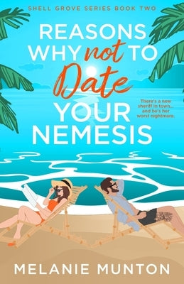 Reasons Why Not to Date Your Nemesis by Munton, Melanie