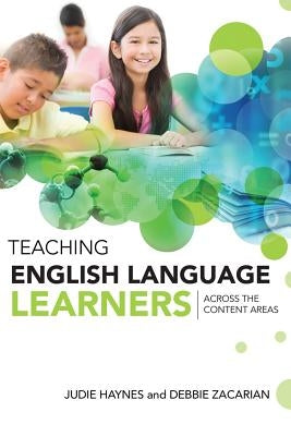 Teaching English Language Learners Across the Content Areas by Haynes, Judie