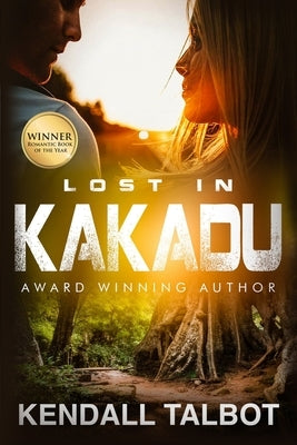Lost In Kakadu: Winner: Romantic Book of the Year by Talbot, Kendall