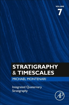 Integrated Quaternary Stratigraphy: Volume 7 by Montenari, Michael