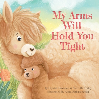 My Arms Will Hold You Tight by Bowman, Crystal