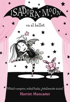 Isadora Moon Va Al Ballet / Isadora Moon Goes to the Ballet by Muncaster, Harriet