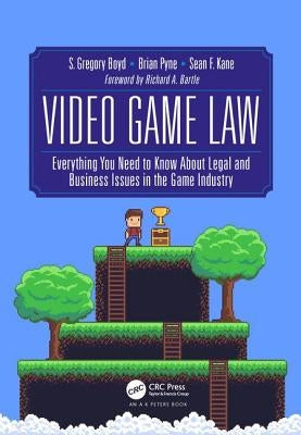 Video Game Law: Everything You Need to Know about Legal and Business Issues in the Game Industry by Kane, Sean F.