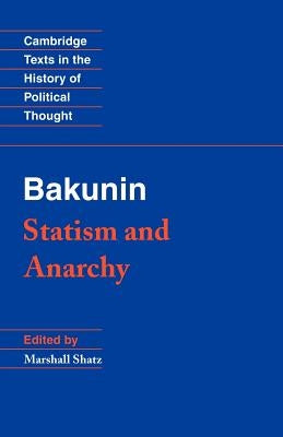Bakunin: Statism and Anarchy by Bakunin, Mikhail Aleksandrovich