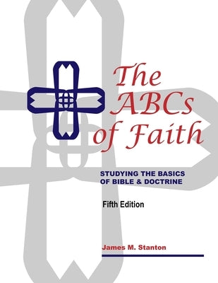 The ABCs of Faith by Stanton, James M.