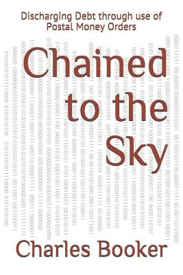 Chained to the Sky: Discharging Debt through use of Postal Money Orders by Booker, Charles