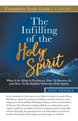 The Infilling of the Holy Spirit Study Guide by Renner, Rick