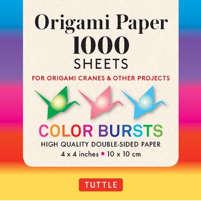 Origami Paper Color Bursts 1,000 Sheets 4 (10 CM): Tuttle Origami Paper: Double-Sided Origami Sheets Printed with 12 Different Designs (Instructions I by Tuttle Publishing