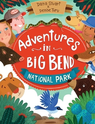 Adventures in Big Bend National Park by Stuart, Dana