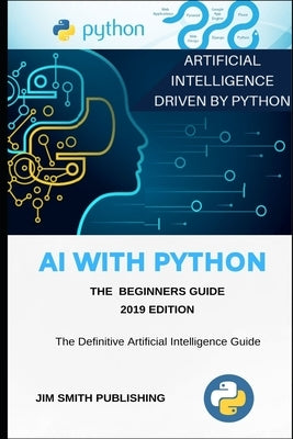 AI With Python For Beginners: Artificial Intelligence With Python. by Smith, Jim