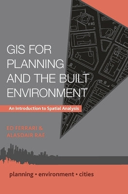 GIS for Planning and the Built Environment: An Introduction to Spatial Analysis by Ferrari, Ed