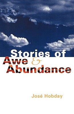 Stories of Awe and Abundance by Hobday, Jose