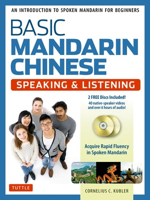 Basic Mandarin Chinese - Speaking & Listening Textbook: An Introduction to Spoken Mandarin for Beginners (DVD and MP3 Audio CD Included) by Kubler, Cornelius C.