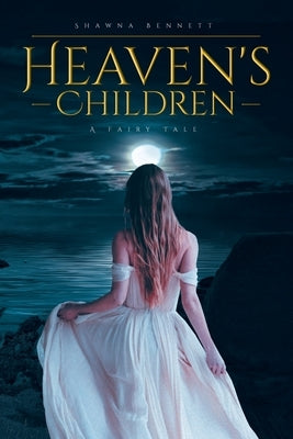 Heaven's Children: A Fairy Tale by Bennett, Shawna