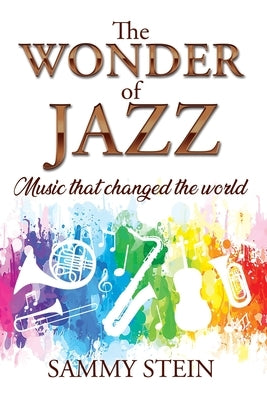 The Wonder of Jazz by Stein, Sammy