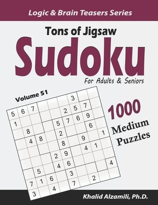 Tons of Jigsaw Sudoku for Adults & Seniors: 1000 Medium Puzzles by Alzamili, Khalid
