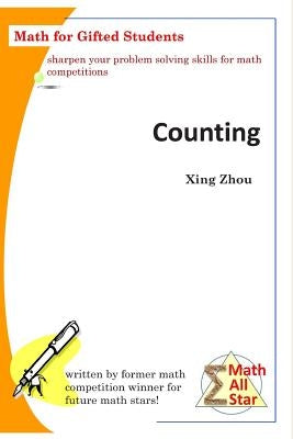 Counting: Math for Gifted Students by Zhou, Xing